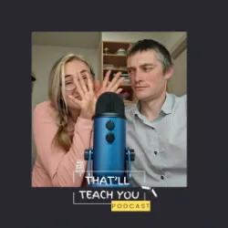 THAT'LL TEACH YOU PODCAST